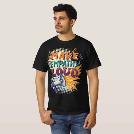 Make Empathy Loud T-Shirt (Vorne ganz)