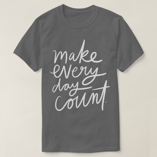 Make Every Day T-Shirt (Design vorne)
