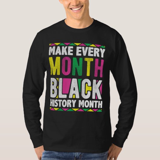 Make Every Month Black History Month T-Shirt (Vorderseite)