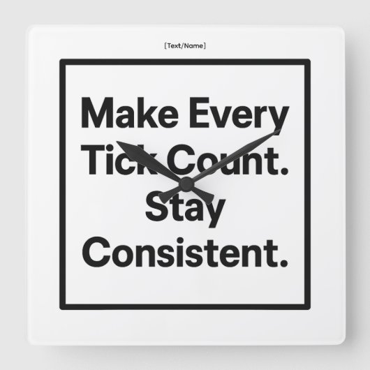 Make Every Tick Count Wall Clock [Text/Name] Quadratische Wanduhr (Vorderseite)