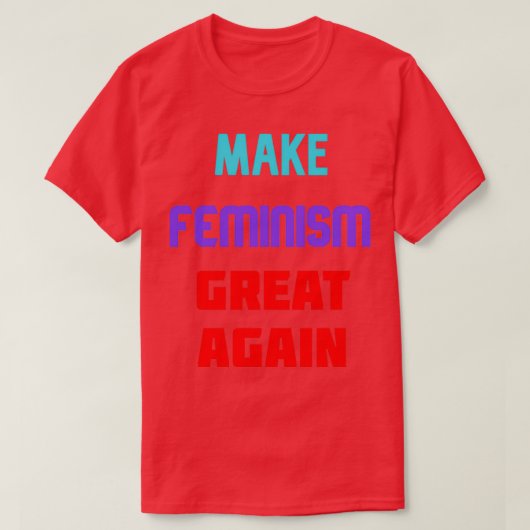 Make feminism great again T-Shirt (Design vorne)