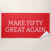 Make Fifty Great Again, 50th Birthday, Fiftieth Strandtuch (Vorderseite)