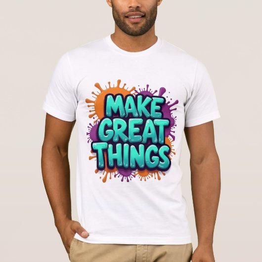 "Make Great Things" Short Sleeve T - Shirt (Vorderseite)