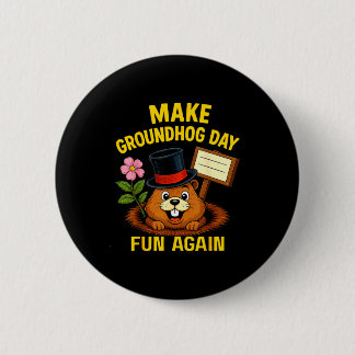 Make Groundhog Day Fun Again Funny Groundhog Lover Button