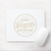 Make Heaven Crowded Christian Evangelism Faith Mousepad (Mit Mouse)