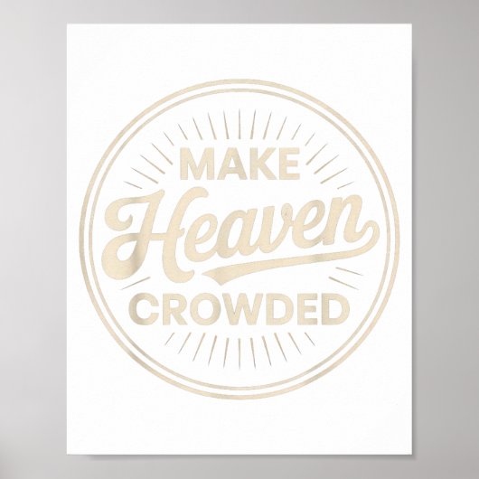 Make Heaven Crowded Christian Evangelism Faith  Poster (Vorne)