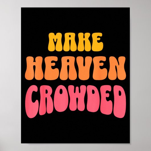 Make Heaven Crowded Christian Faith Bible Church Q Poster (Vorne)