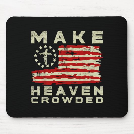 Make Heaven Crowded Christian Faith Bible Usa Flag Mousepad (Vorne)