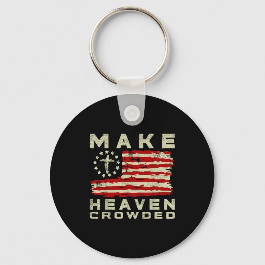 Make Heaven Crowded Christian Faith Bible Usa Flag Schlüsselanhänger (Vorderseite)