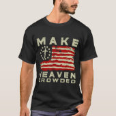 Make Heaven Crowded Christian Faith Bible Usa Flag T-Shirt (Vorderseite)