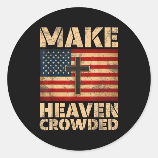 Make Heaven Crowded Christian Faith Bible Verse Me Runder Aufkleber (Vorderseite)