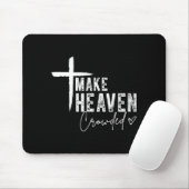 Make Heaven Crowded Christian Faith Design Evangel Mousepad (Mit Mouse)