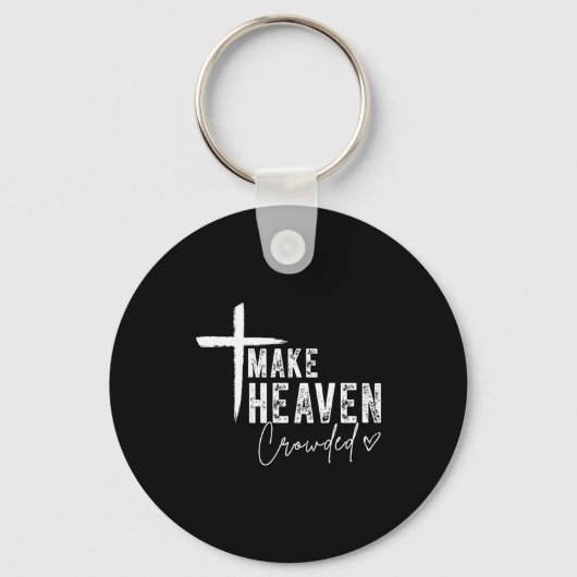 Make Heaven Crowded Christian Faith Design Evangel Schlüsselanhänger (Vorderseite)