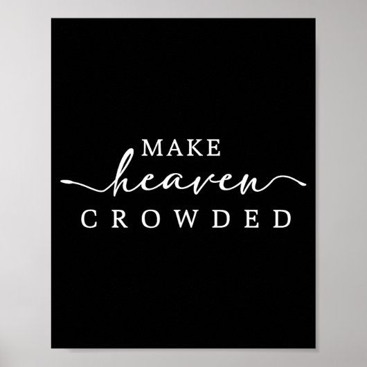 Make Heaven Crowded Christian Faith Insrational Qu Poster (Vorne)