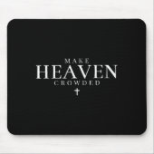 Make Heaven Crowded Christian Jesus Bible Verse Me Mousepad (Vorne)