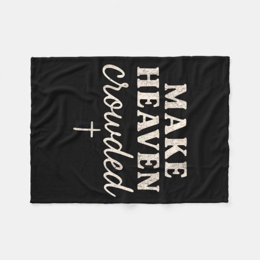Make Heaven Crowded Christian Jesus Faith Fall Tha Fleecedecke (Vorderseite (Horizontal))