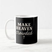 Make Heaven Crowded Christian Jesus Faith Fall Tha Kaffeetasse (Links)