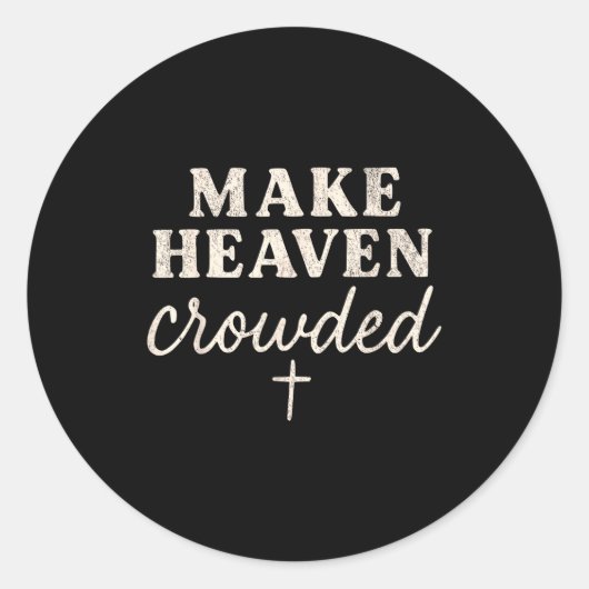 Make Heaven Crowded Christian Jesus Faith Fall Tha Runder Aufkleber (Vorderseite)