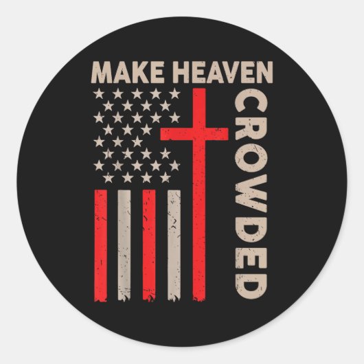 Make Heaven Crowded Christian Patriotic American F Runder Aufkleber (Vorderseite)