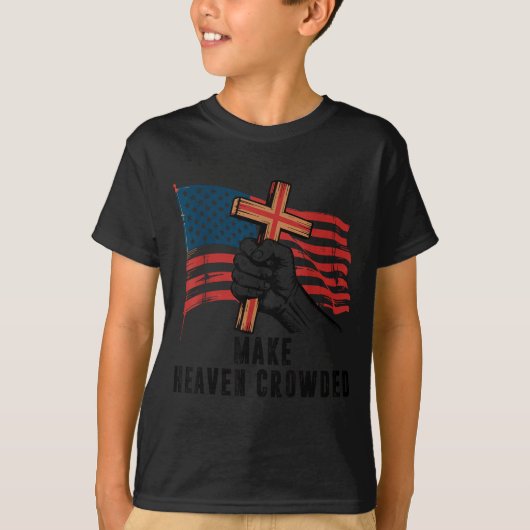 Make Heaven Crowded Christian Patriotic Cross Amer T-Shirt (Vorderseite)