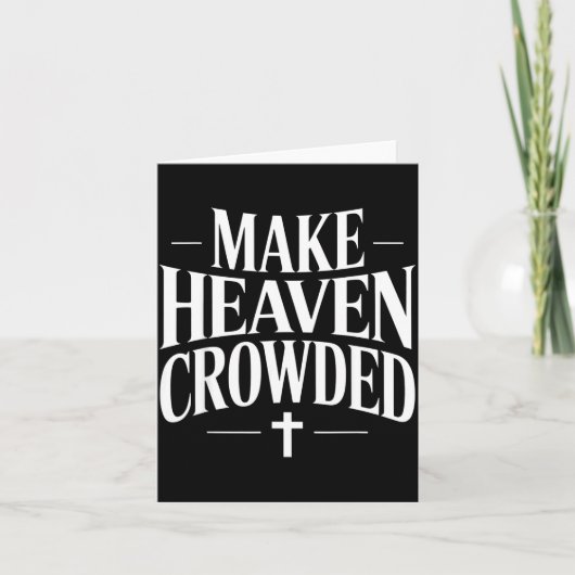 Make Heaven Crowded Christian Quote Design Karte (Vorderseite)