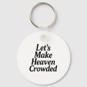 Make Heaven Crowded Christian Saying, American Pat Schlüsselanhänger (Vorderseite)