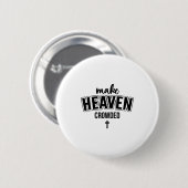 Make Heaven Crowded Christian Sign Jesus Cross God Button (Vorne & Hinten)