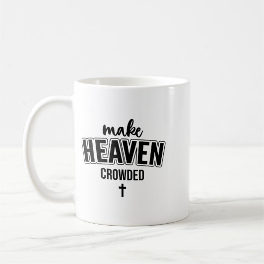 Make Heaven Crowded Christian Sign Jesus Cross God Kaffeetasse (Links)