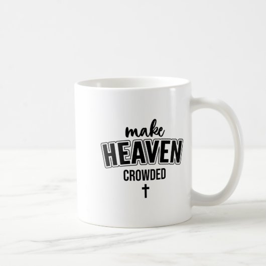Make Heaven Crowded Christian Sign Jesus Cross God Kaffeetasse (Rechts)