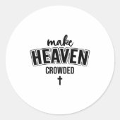 Make Heaven Crowded Christian Sign Jesus Cross God Runder Aufkleber (Vorderseite)
