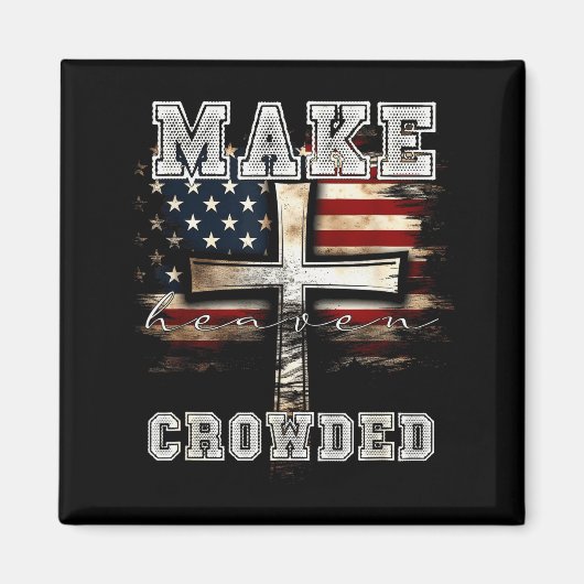 Make Heaven Crowded Cross _ American Flag Christia Magnet (Vorne)