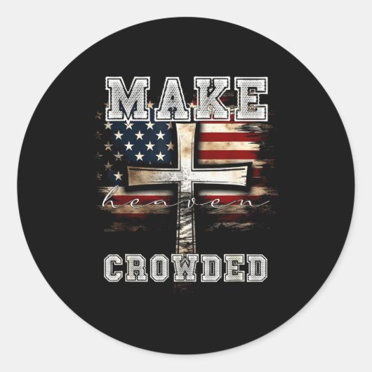 Make Heaven Crowded Cross _ American Flag Christia Runder Aufkleber (Vorderseite)