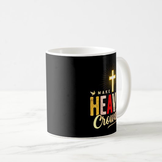 Make Heaven Crowded - Cross Christian Apparel Kaffeetasse (VorderseiteRechts)