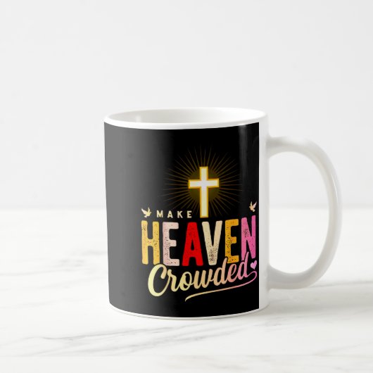 Make Heaven Crowded - Cross Christian Apparel Kaffeetasse (Rechts)