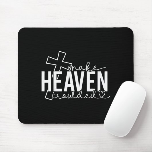 Make Heaven Crowded Cross Christian Faith Bible Wo Mousepad (Mit Mouse)