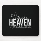 Make Heaven Crowded Cross Christian Faith Bible Wo Mousepad (Vorne)