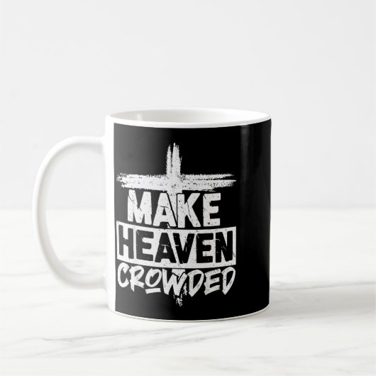 Make Heaven Crowded Cross - Minimalist Christian R Kaffeetasse (Links)