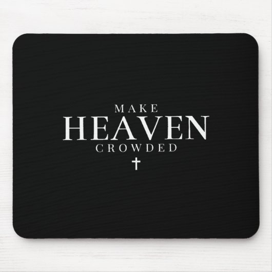 Make Heaven Crowded Cross Minimalist Christian Rel Mousepad (Vorne)