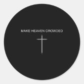 Make Heaven Crowded Cross Minimalist Christian Rel Runder Aufkleber (Vorderseite)