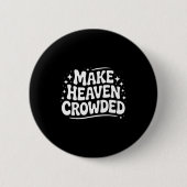 Make Heaven Crowded Evangelism Christian Bible Ver Button (Vorderseite)