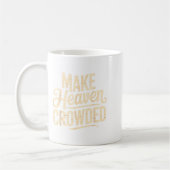 Make Heaven Crowded Evangelism Christian Bible Ver Kaffeetasse (Links)