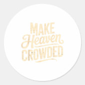 Make Heaven Crowded Evangelism Christian Bible Ver Runder Aufkleber (Vorderseite)