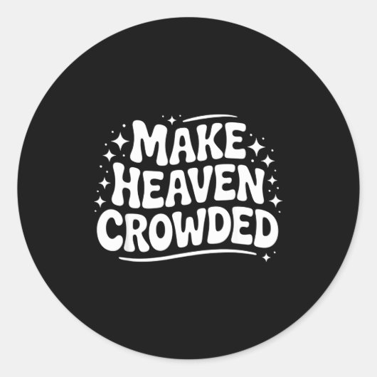 Make Heaven Crowded Evangelism Christian Bible Ver Runder Aufkleber (Vorderseite)