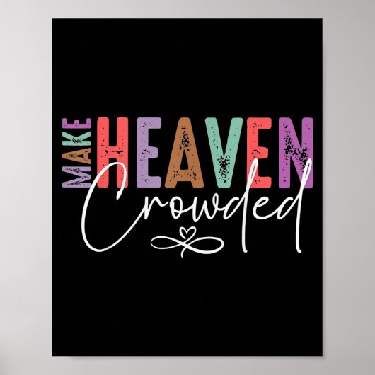Make Heaven Crowded Faith Tee For Church, Bible Gr Poster (Vorne)