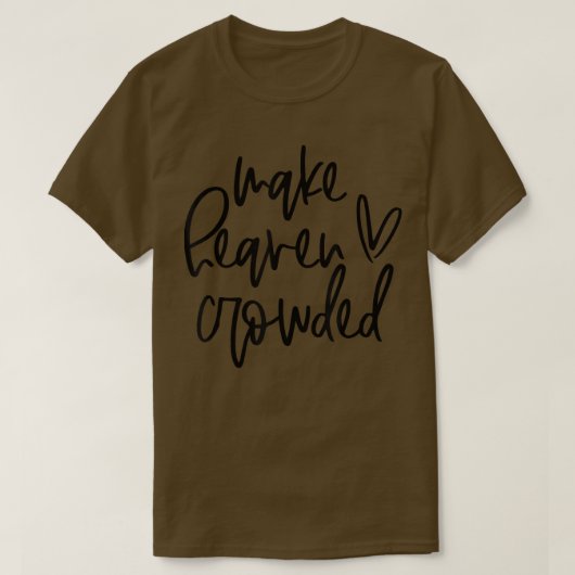 Make Heaven Crowded Funny Christian Easter Day Rel T-Shirt (Design vorne)