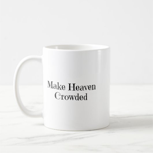Make Heaven Crowded  Kaffeetasse (Links)