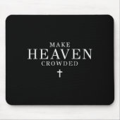 Make Heaven Crowded Men And Women Jesus Bible Chri Mousepad (Vorne)