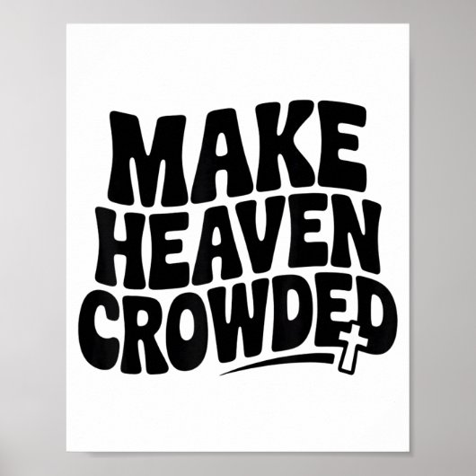 Make Heaven Crowded Men And Women Jesus Bible Chri Poster (Vorne)