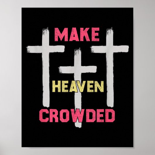 Make Heaven Crowded Men And Women Jesus Bible Chri Poster (Vorne)