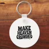 Make Heaven Crowded Men And Women Jesus Bible Chri Schlüsselanhänger (Vorderseite)